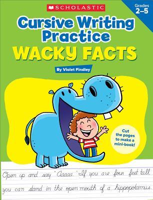 Cursive Writing Practice: Wacky Facts: Grades 2-5