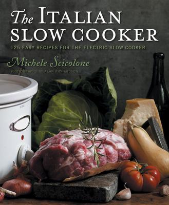 The Italian Slow Cooker: 125 Easy Recipes for the Electric Slow Cooker