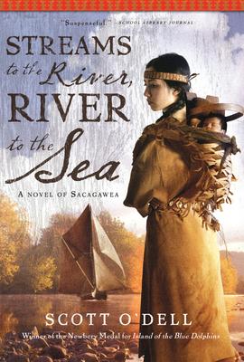 Streams to the River, River to the Sea: A Novel of Sacagawea