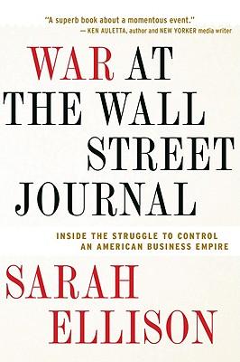 War at the Wall Street Journal: Inside the Struggle to Control an ...