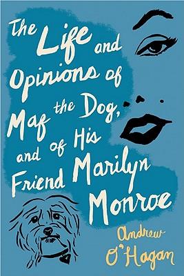 Life and Opinions of Maf the Dog, and of His Friend Marilyn Monroe