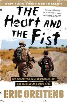 The Heart and the Fist: The Education of a Humanitarian, the Making of a Navy Seal