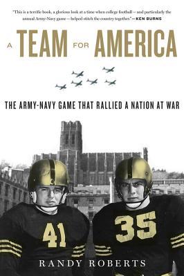 Team for America: The Army-Navy Game That Rallied a Nation at War