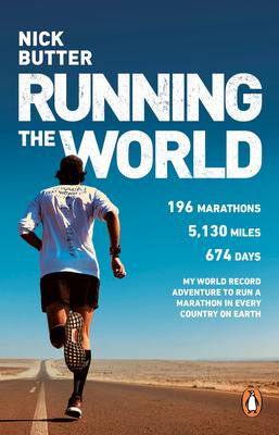 Running the World: My World-Record Breaking Adventure to Run a Marathon in Every Country on Earth