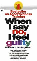 When I Say No, I Feel Guilty: How to Cope--Using the Skills of Systematic Assertive Therapy Subscription