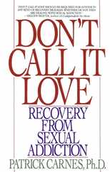 Don't Call It Love: Recovery from Sexual Addiction Subscription