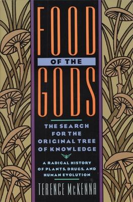 Food of the Gods: The Search for the Original Tree of Knowledge a Radical History of Plants, Drugs, and Human Evolution