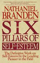 Six Pillars of Self-Esteem: The Definitive Work on Self-Esteem by the Leading Pioneer in the Field Subscription