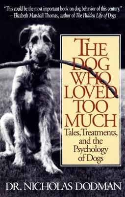 The Dog Who Loved Too Much: Tales, Treatments and the Psychology of Dogs