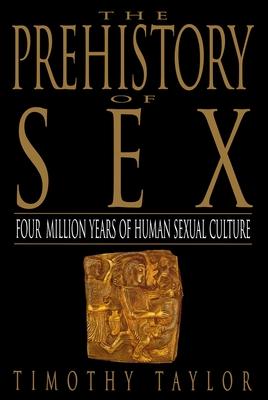 The Prehistory of Sex: Four Million Years of Human Sexual Culture