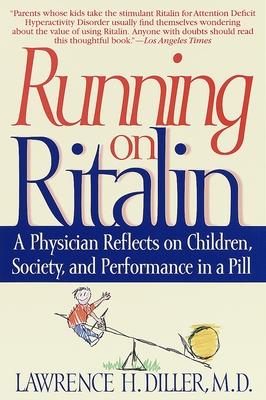 Running on Ritalin: A Physician Reflects on Children, Society, and Performance in a Pill