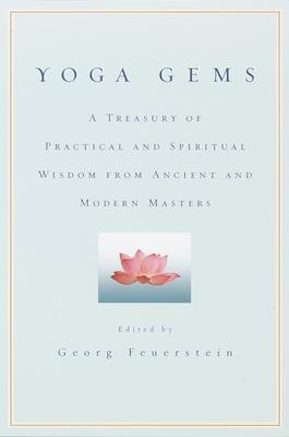 Yoga Gems: A Treasury of Practical and Spiritual Wisdom from Ancient and Modern Masters