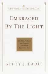 Embraced by the Light: The Most Profound and Complete Near-Death Experience Ever Subscription