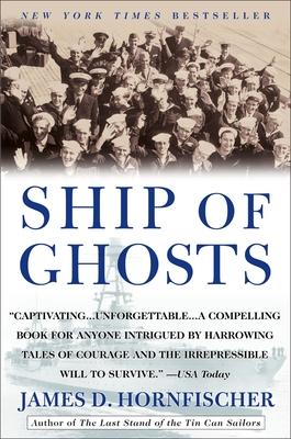 Ship of Ghosts: The Story of the USS Houston, Fdr's Legendary Lost Cruiser, and the Epic Saga of Her Survivors