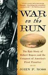 War on the Run: The Epic Story of Robert Rogers and the Conquest of America's First Frontier Subscription