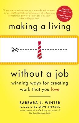 Making a Living Without a Job, Revised Edition: Winning Ways for Creating Work That You Love