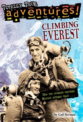 Climbing Everest (Totally True Adventures): How Two Friends Reached Earth's Highest Peak