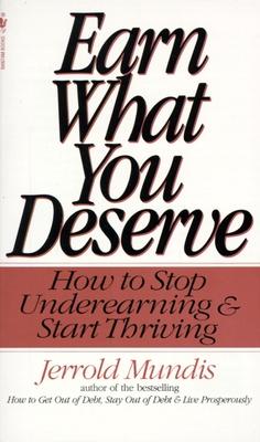 Earn What You Deserve: Earn What You Deserve: How to Stop Underearning & Start Thriving