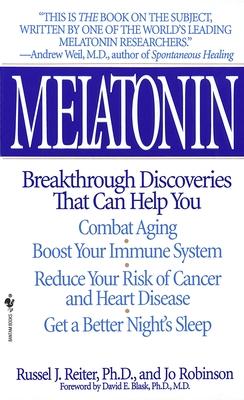 Melatonin: Breakthrough Discoveries That Can Help You Combat Aging, Boost Your Immune System, Reduce Your Risk of Cancer and Hear