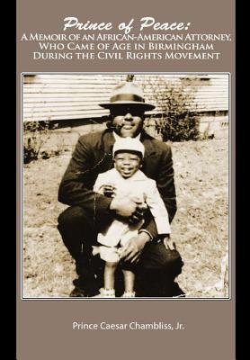 Prince of Peace: A Memoir of an African-American Attorney, Who Came of Age in Birmingham During the Civil Rights Movement