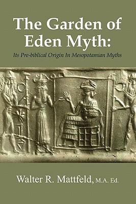 The Garden of Eden Myth: Its Pre-biblical Origin In Mesopotamian Myths