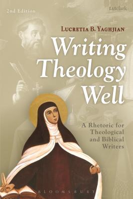 Writing Theology Well 2nd Edition: A Rhetoric for Theological and Biblical Writers