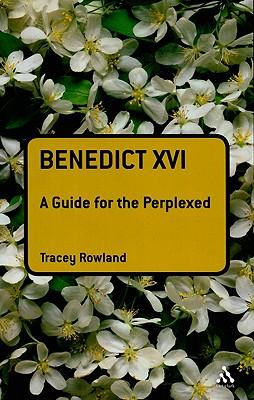 Benedict XVI: A Guide for the Perplexed