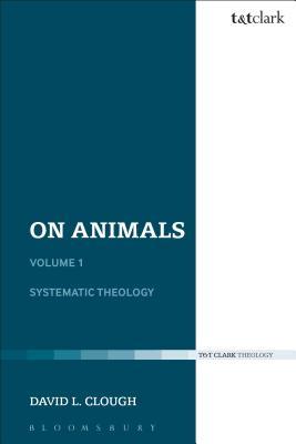 On Animals: Volume I: Systematic Theology