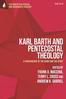 Karl Barth and Pentecostal Theology: A Convergence of the Word and the Spirit