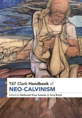 T&T Clark Handbook of Neo-Calvinism Subscription