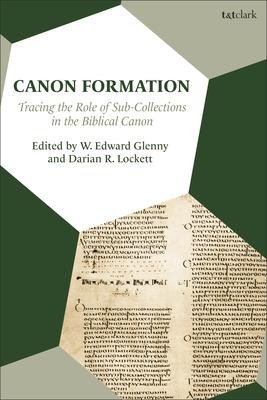 Canon Formation: Tracing the Role of Sub-Collections in the Biblical Canon