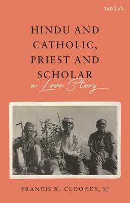 Hindu and Catholic, Priest and Scholar: A Love Story