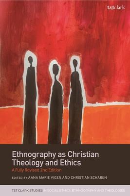 Ethnography as Christian Theology and Ethics: A Fully Revised 2nd Edition