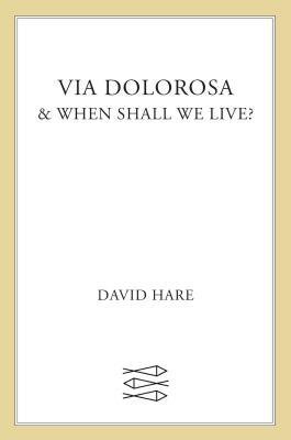 Via Dolorosa: & When Shall We Live?