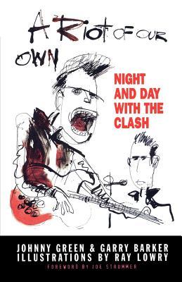 A Riot of Our Own: Night and Day with the Clash