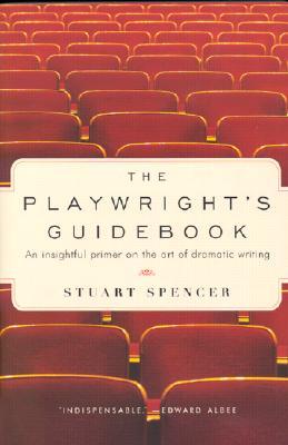 The Playwright's Guidebook: An Insightful Primer on the Art of Dramatic Writing