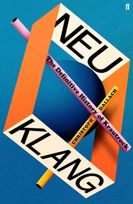 Neu Klang: The Definitive History of Krautrock