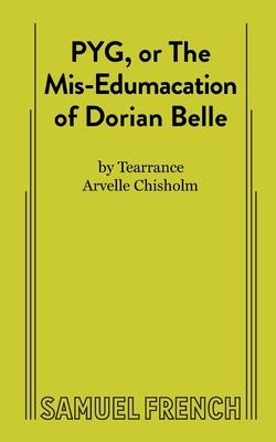 Pyg, or the Mis-Edumacation of Dorian Belle