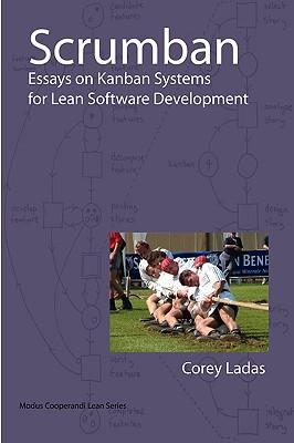 Scrumban - Essays on Kanban Systems for Lean Software Development