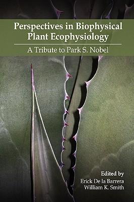 Perspectives in Biophysical Plant Ecophysiology: A Tribute to Park S. Nobel