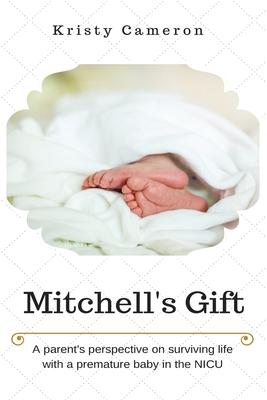 Mitchell's Gift - A parent's perspective on surviving life... with a premature baby in the NICU. Subscription