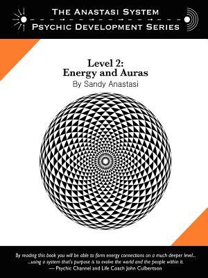 The Anastasi System - Psychic Development Level 2: Energy and Auras