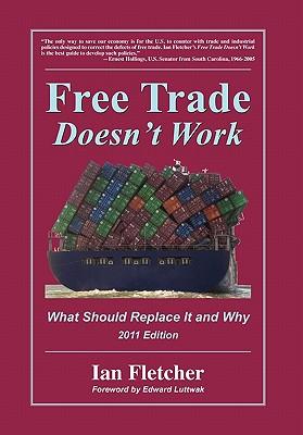 Free Trade Doesn't Work: What Should Replace It and Why, 2011 Edition