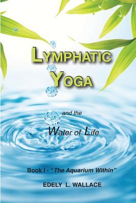 Lymphatic Yoga: Book I - "The Aquarium Within"