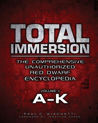 Total Immersion: The Comprehensive Unauthorized Red Dwarf Encyclopedia: A-K