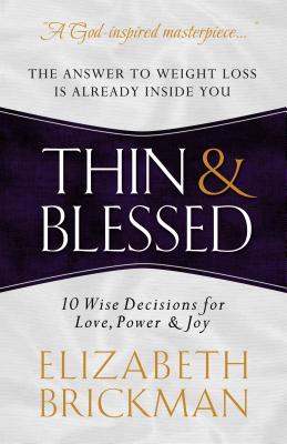 Thin & Blessed: 10 Wise Decisions for Love, Power & Joy