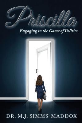 Priscilla: Engaging in the Game of Politics