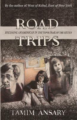 Road Trips: Becoming an American in the vapor trail of The Sixties