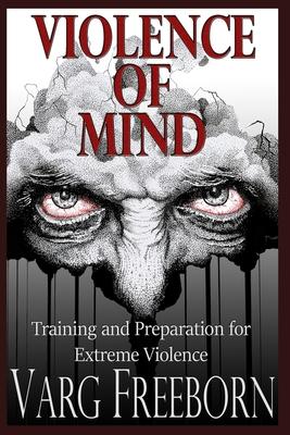 Violence of Mind: Training and Preparation for Extreme Violence