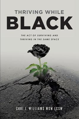 Thriving While Black: The Act of Surviving and Thriving in the same space Subscription